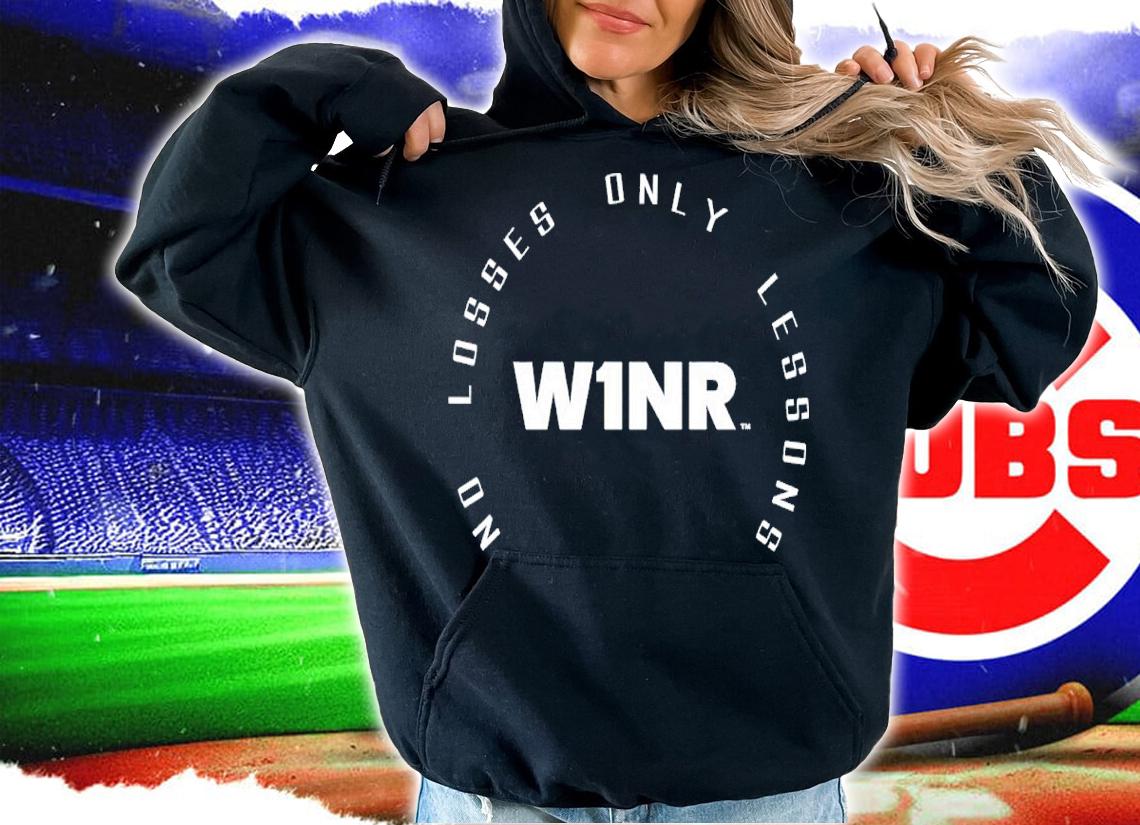W1NR No Losses Only Lessons Shirt t-shirt hoodie