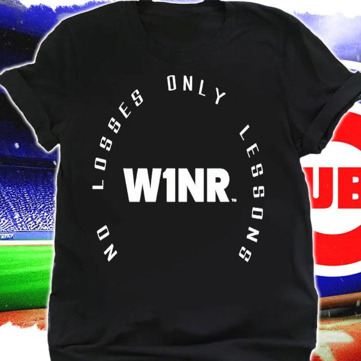 W1NR No Losses Only Lessons Shirt t-shirt shirt