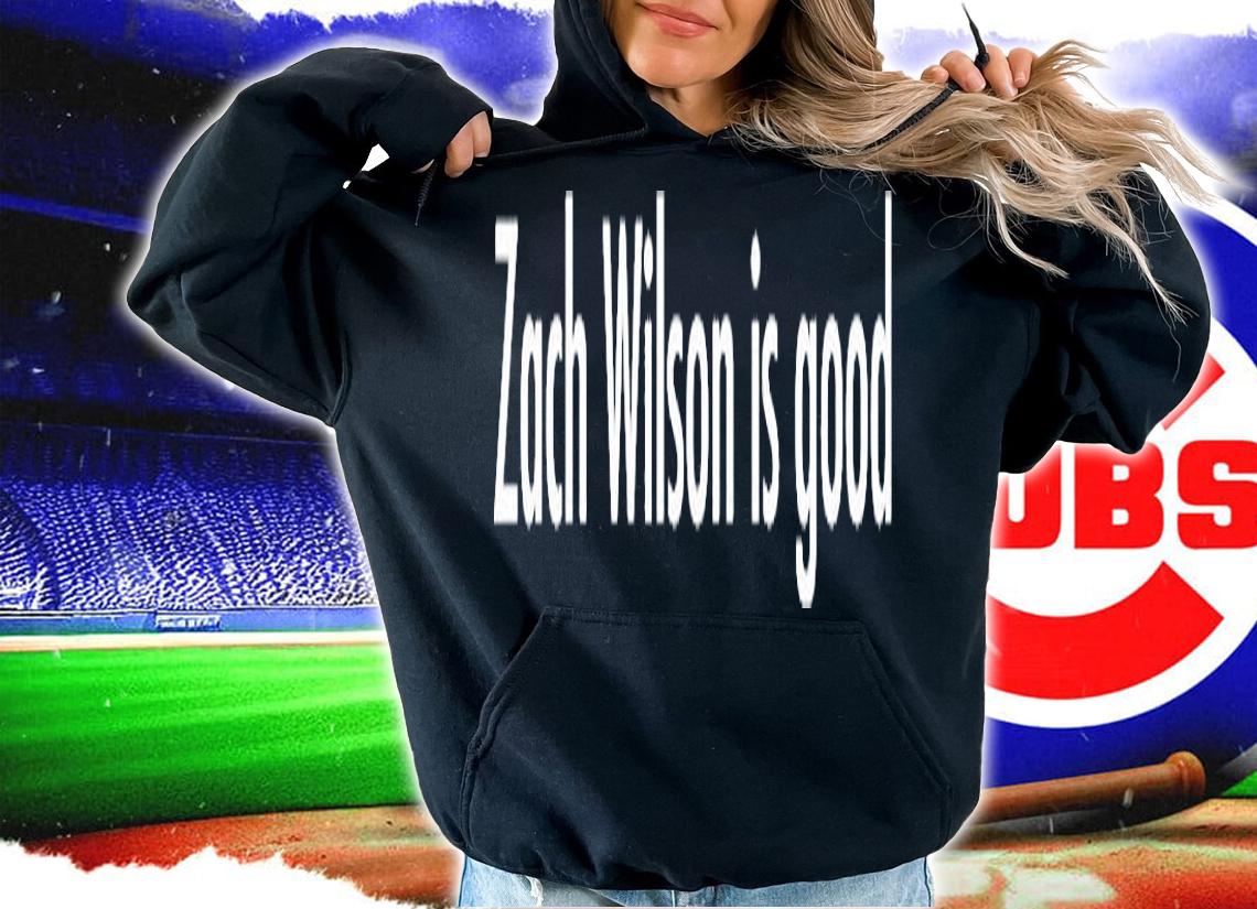 Zach Wilson Is Good T-Shirt t-shirt hoodie