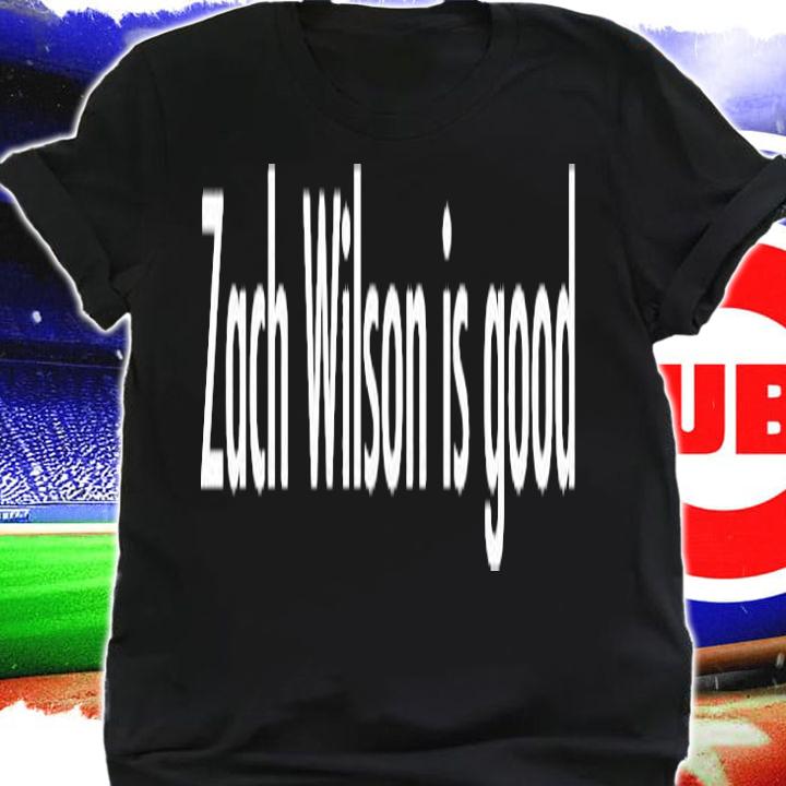 Zach Wilson Is Good T-Shirt t-shirt shirt