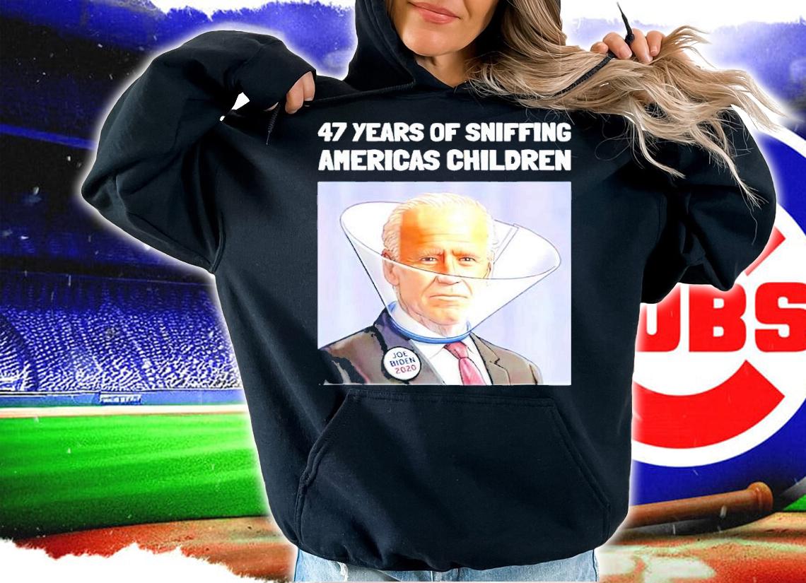 Joe Biden 47 Years Sniffing America's Children shirt t-shirt