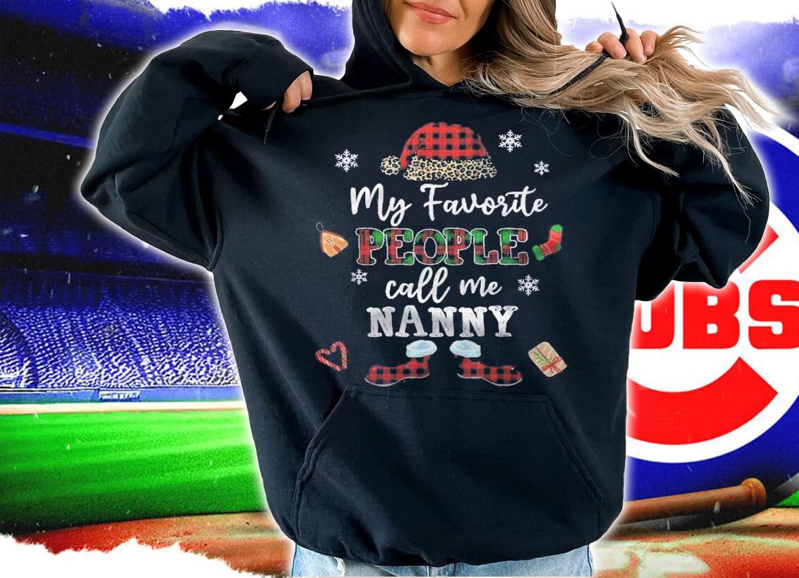 Mb My Favorite People Call Me Nanny Thanksgiving Christmas Shirt t-shirt hoodie