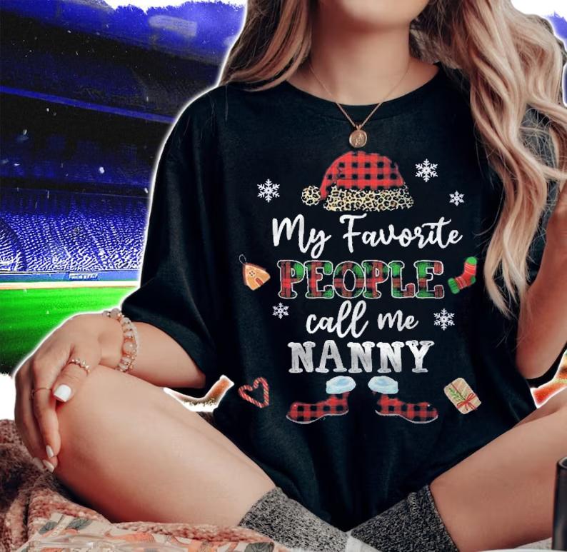 Mb My Favorite People Call Me Nanny Thanksgiving Christmas Shirt t-shirt woman shirt
