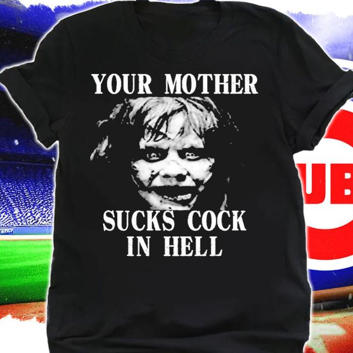 Your Mother Sucks Cook In Hell T-Shirt t-shirt
