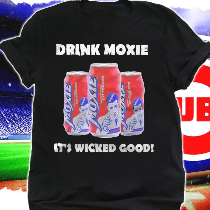 Drink Moxie it's wicked good T-shirt t-shirt