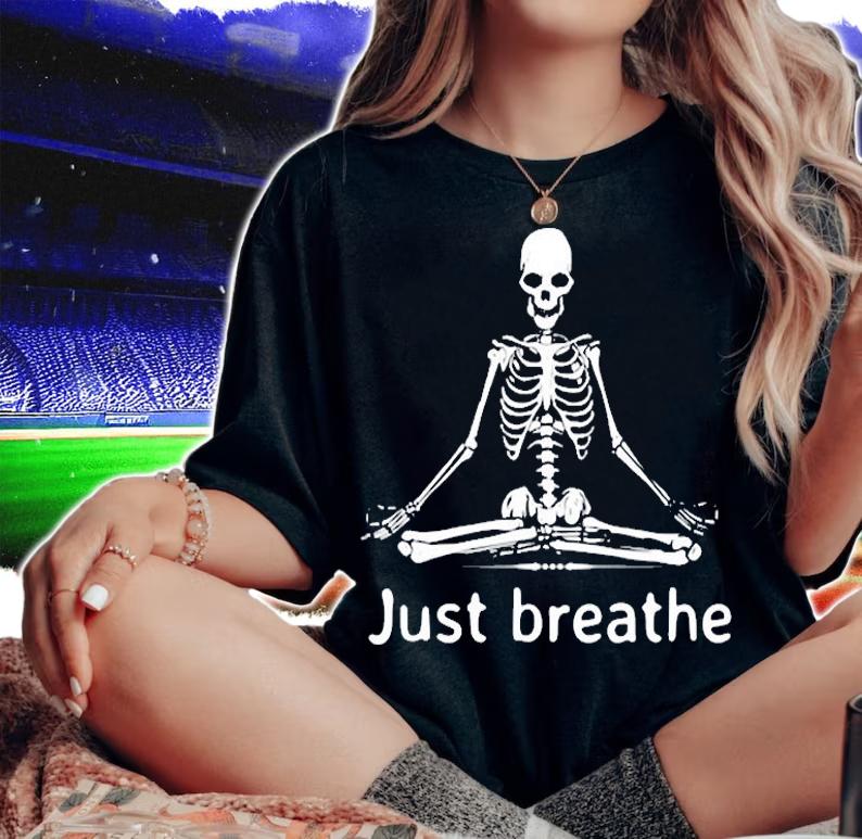 Just Breathe Skeleton In Lotus Flower Pose Yoga Funny Design T-Shirt t-shirt woman shirt