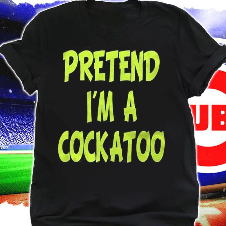 Pretend Im A Cockatoo Party Halloween Shirt t-shirt shirt