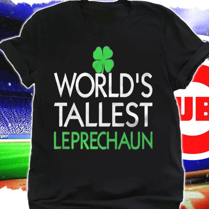 St. Patrick, Worlds Tallest Leprechaun Shirt t-shirt shirt