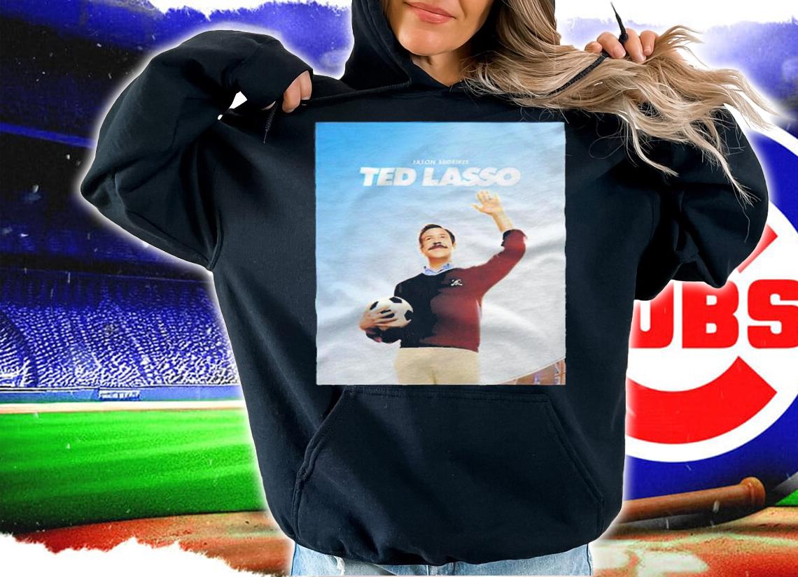 Ted Lasso Jason Sudeikis T-shirt t-shirt hoodie