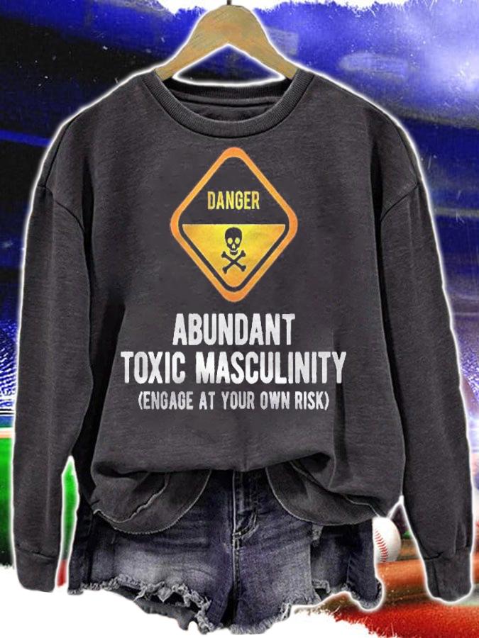 Warning Danger Toxic Masculinity Funny Politically Incorrect Shirt t-shirt sweatshirt