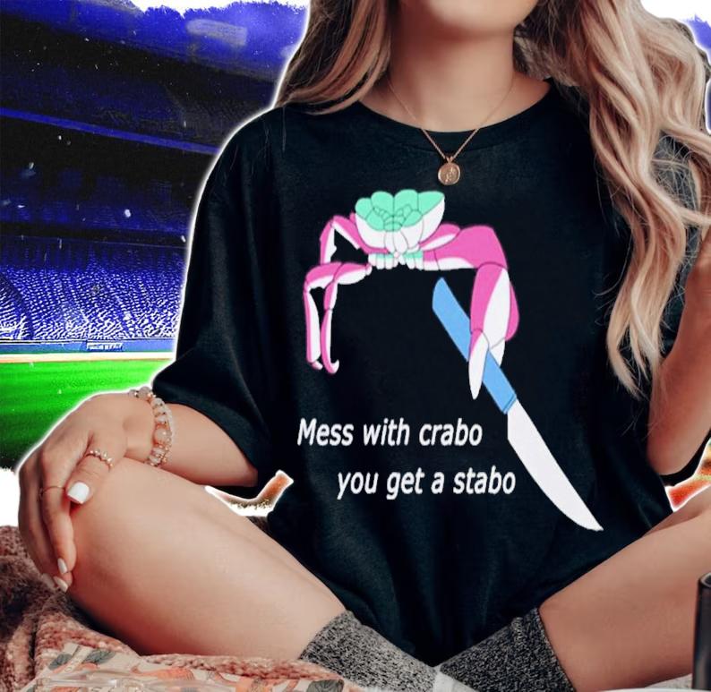 Crab Mess With Crabo You Get Stabo Shirt t-shirt woman shirt