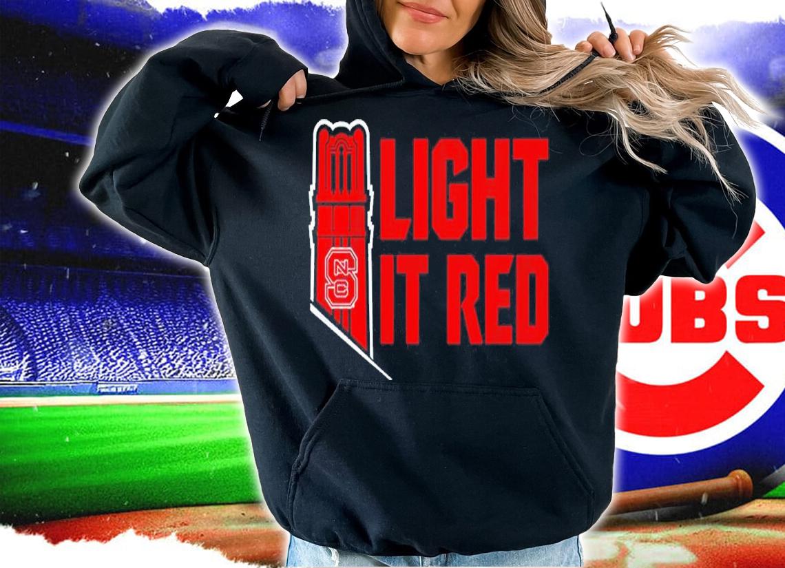 NC State Light It Red Shirt t-shirt hoodie
