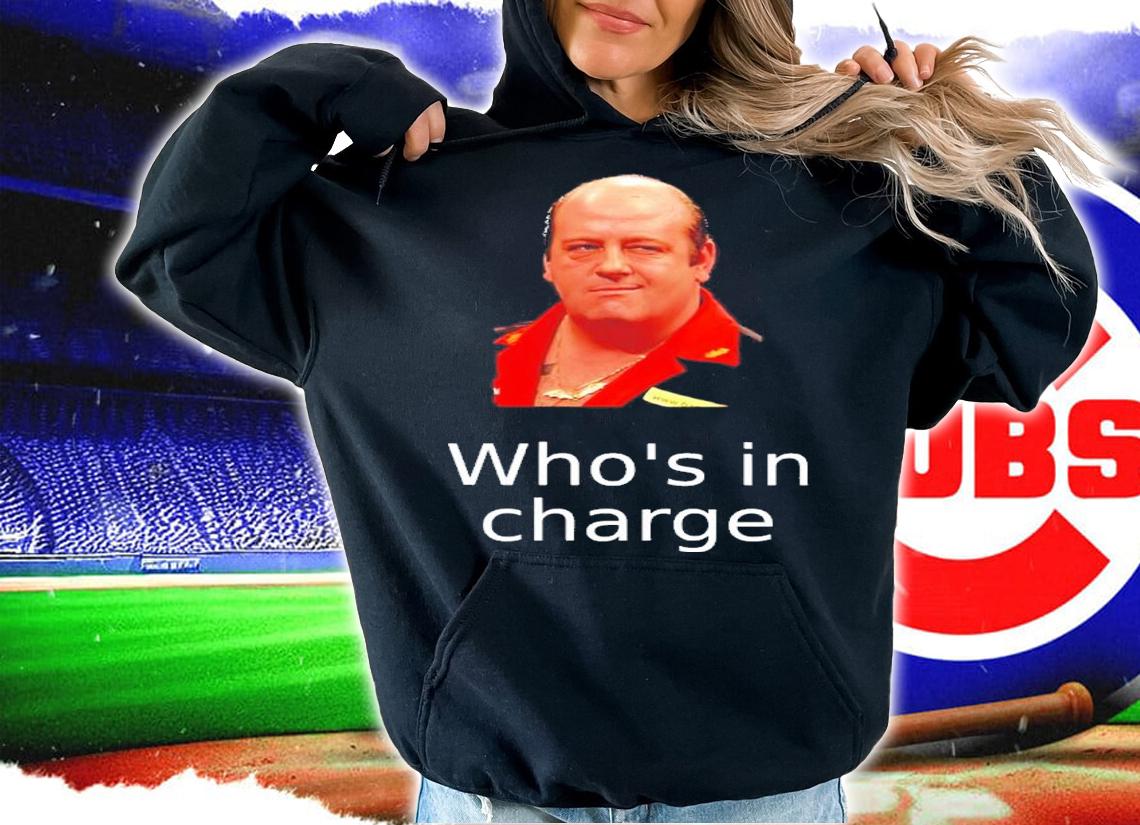 Who's In Charge Shirt t-shirt hoodie