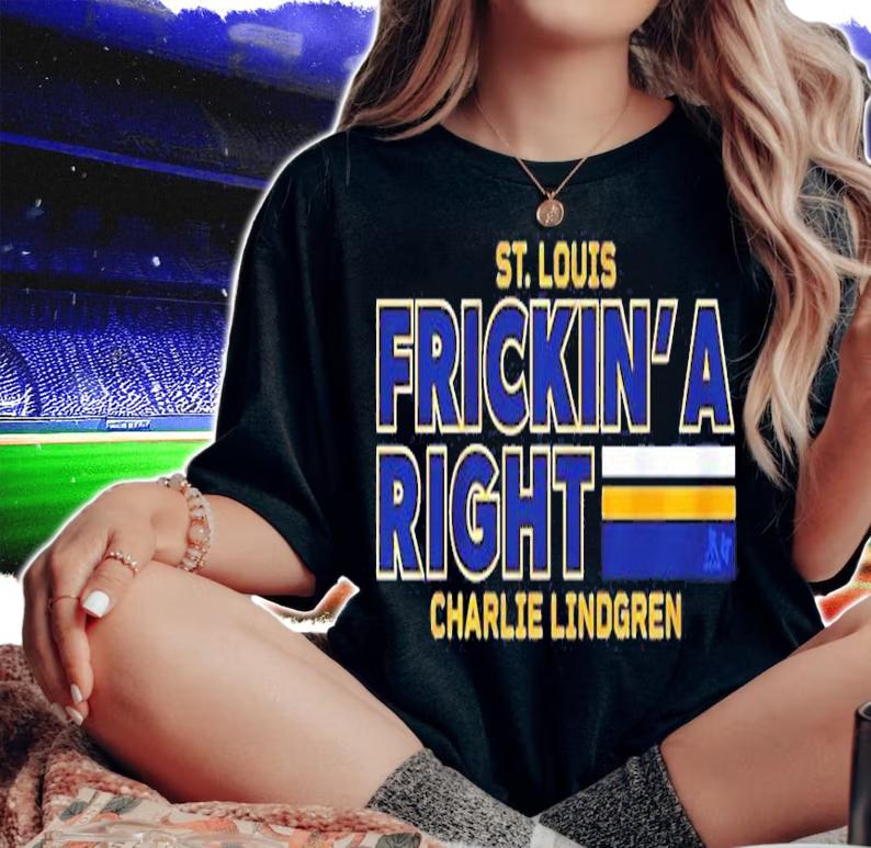 Charlie Lindgren Hockey ST. Louis Frickin' A Right Shirt woman shirt