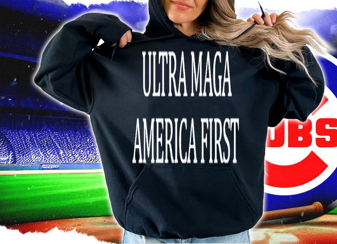 Donald Trump Ultra Maga America First T-shirt hoodie
