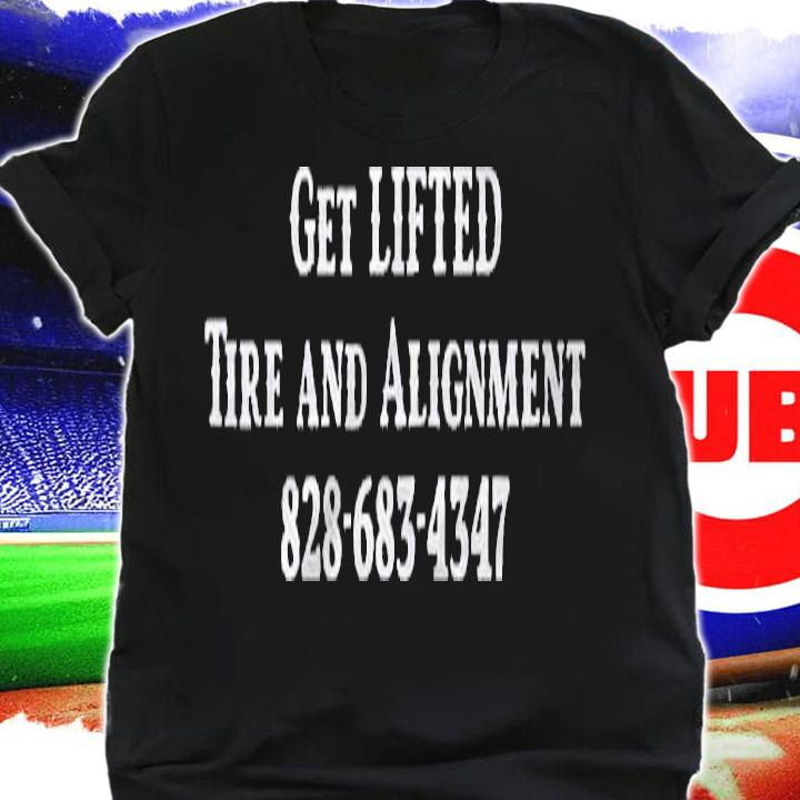 Get Lifted Tire And Alignment Premium Shirt shirt