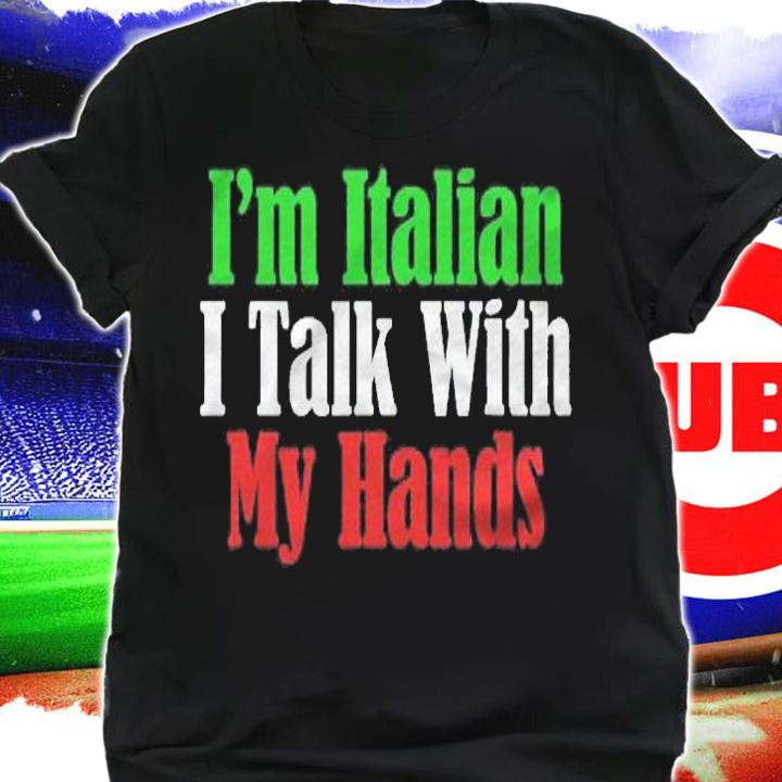 Im Italian I Talk With My Hands Funny Italian American Gifts Shirt shirt