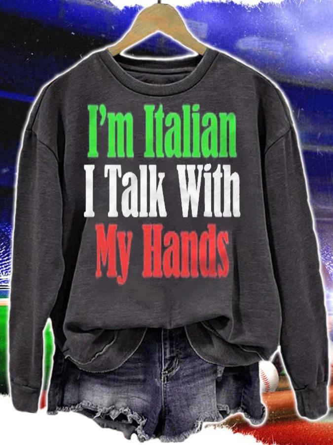 Im Italian I Talk With My Hands Funny Italian American Gifts Shirt sweatshirt