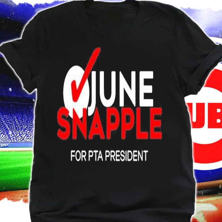June Snapple For Pta President T-Shirt shirt