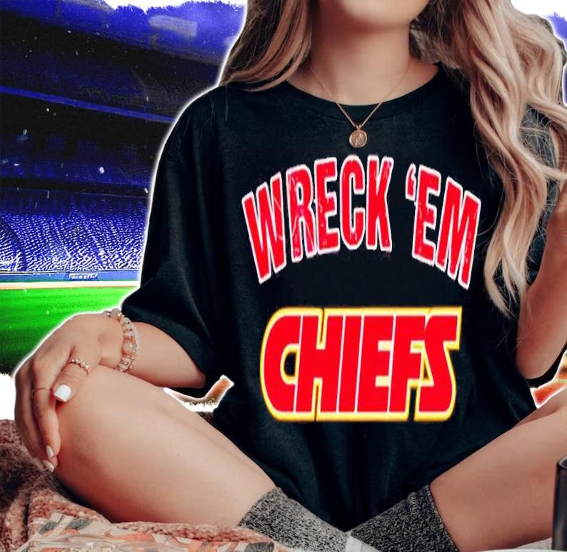 Kansas City Chiefs Wreck 'Em Chiefs Shirt woman shirt