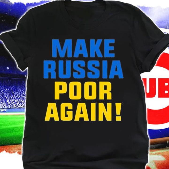 Make Russia Poor Again T-Shirt shirt