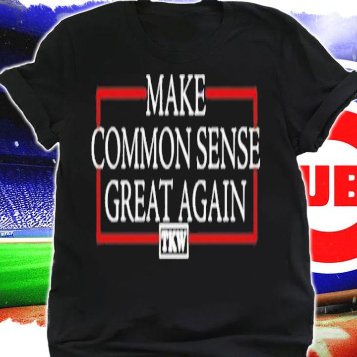 Terrence K. Williams Make Common Sense Great Again TKW Shirt
