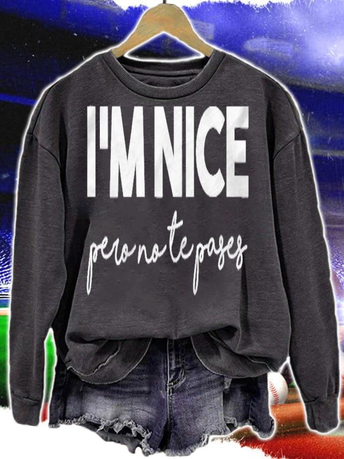 Womens Im Nice Pero No Te Pases Funny Saying Women Latina Gift T-shirt sweatshirt