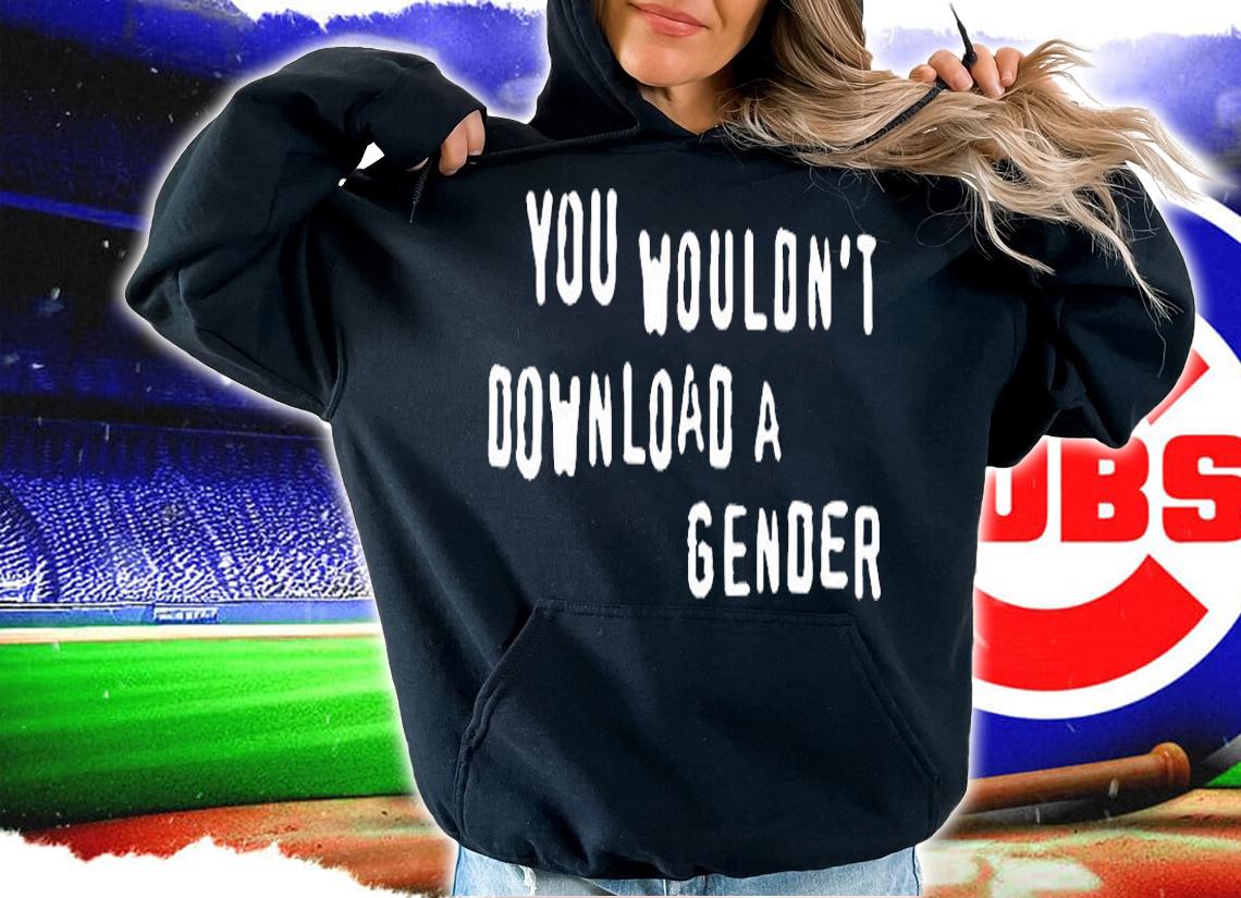 You Wouldnt Download A Gender T-Shirt