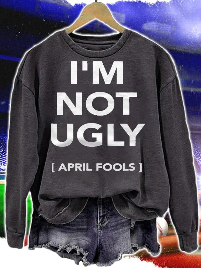 Im Not Ugly April Fools Cool Outing Best Party Shirt