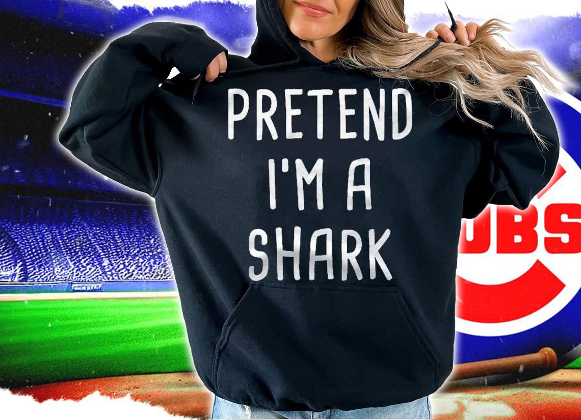 Pretend Im A Shark Halloween Costume Shirt hoodie
