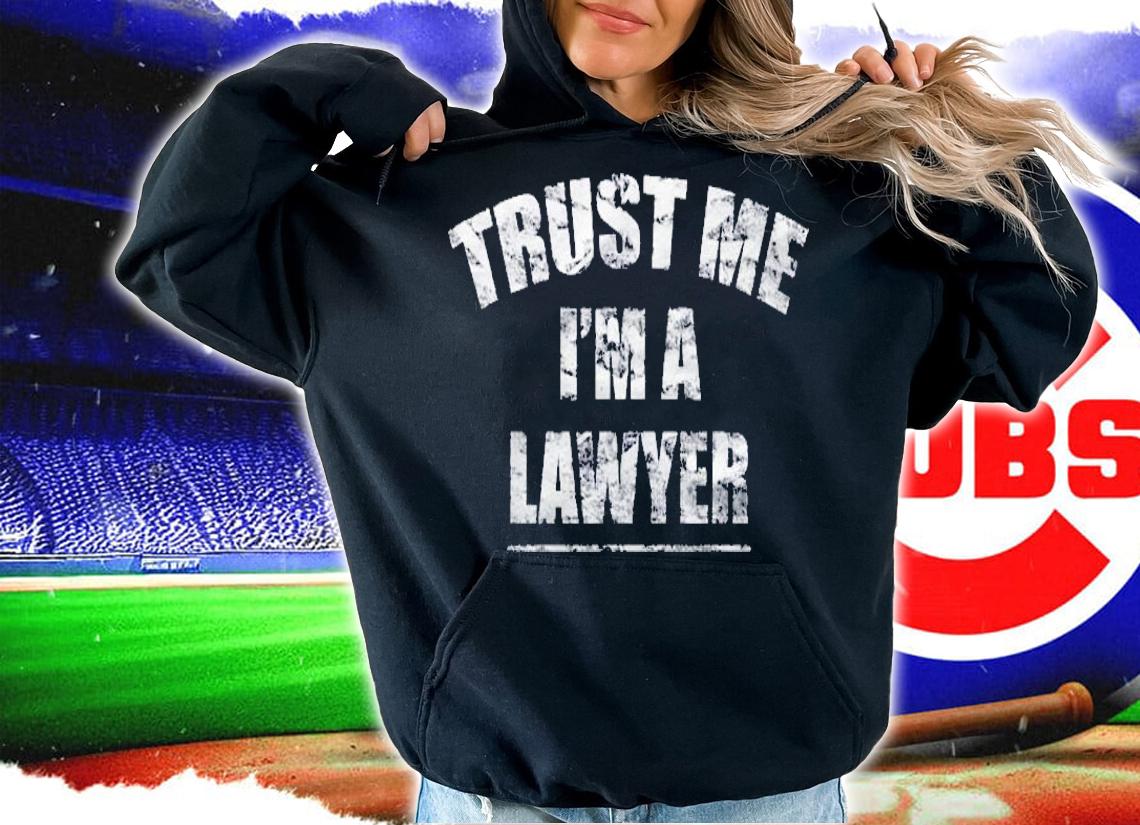 Trust Me I Am A Lawyer Distressed Great Gift Shirt