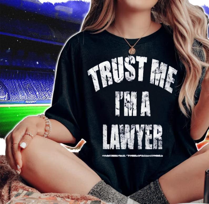 Trust Me I Am A Lawyer Distressed Great Gift Shirt