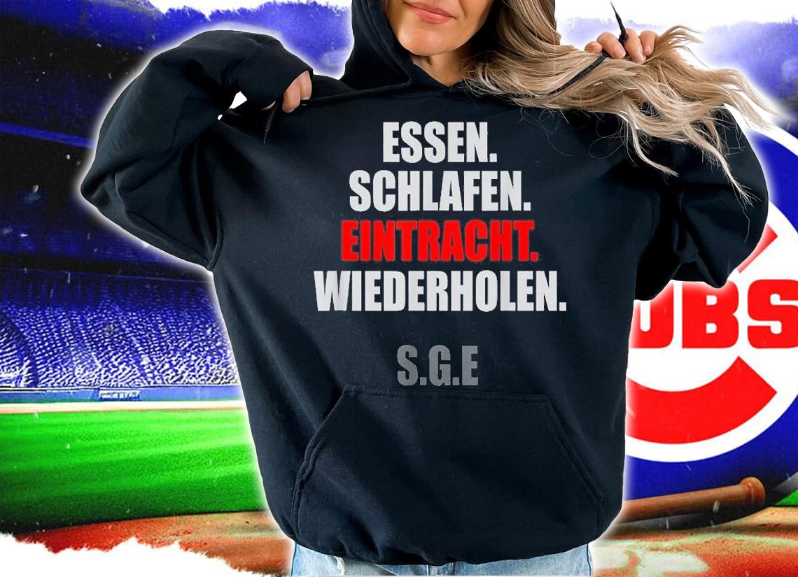 Essen Schlafen Eintracht Wiederholen SGE T-Shirt hoodie