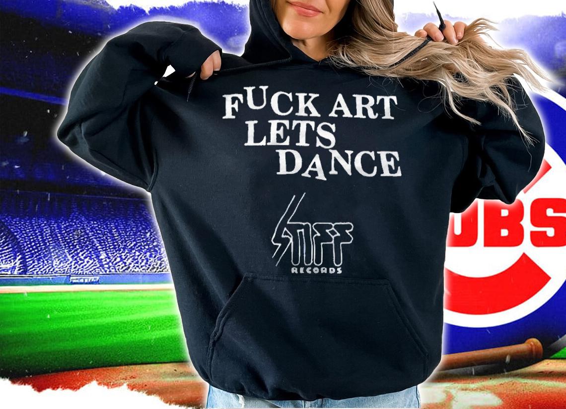 Fuck Art Let's Dance Madness Records T-shirt hoodie