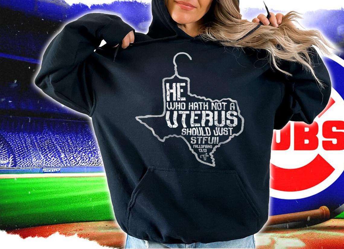 He Who Hath Not Uterus shirt hoodie