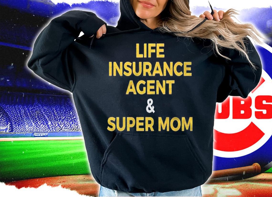Life Insurance Agent And Super Mom Novelty Premium Shirt hoodie