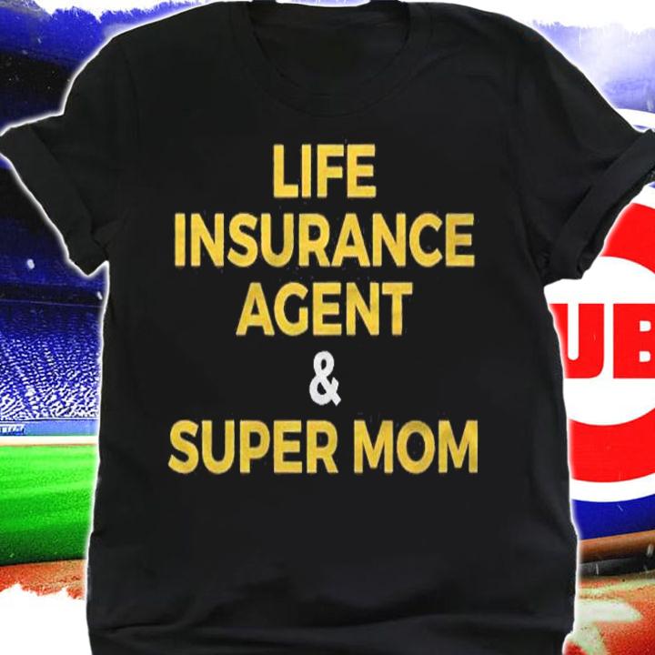 Life Insurance Agent And Super Mom Novelty Premium Shirt shirt