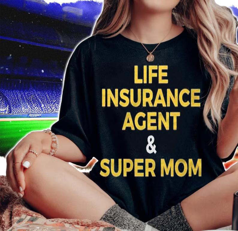 Life Insurance Agent And Super Mom Novelty Premium Shirt woman shirt