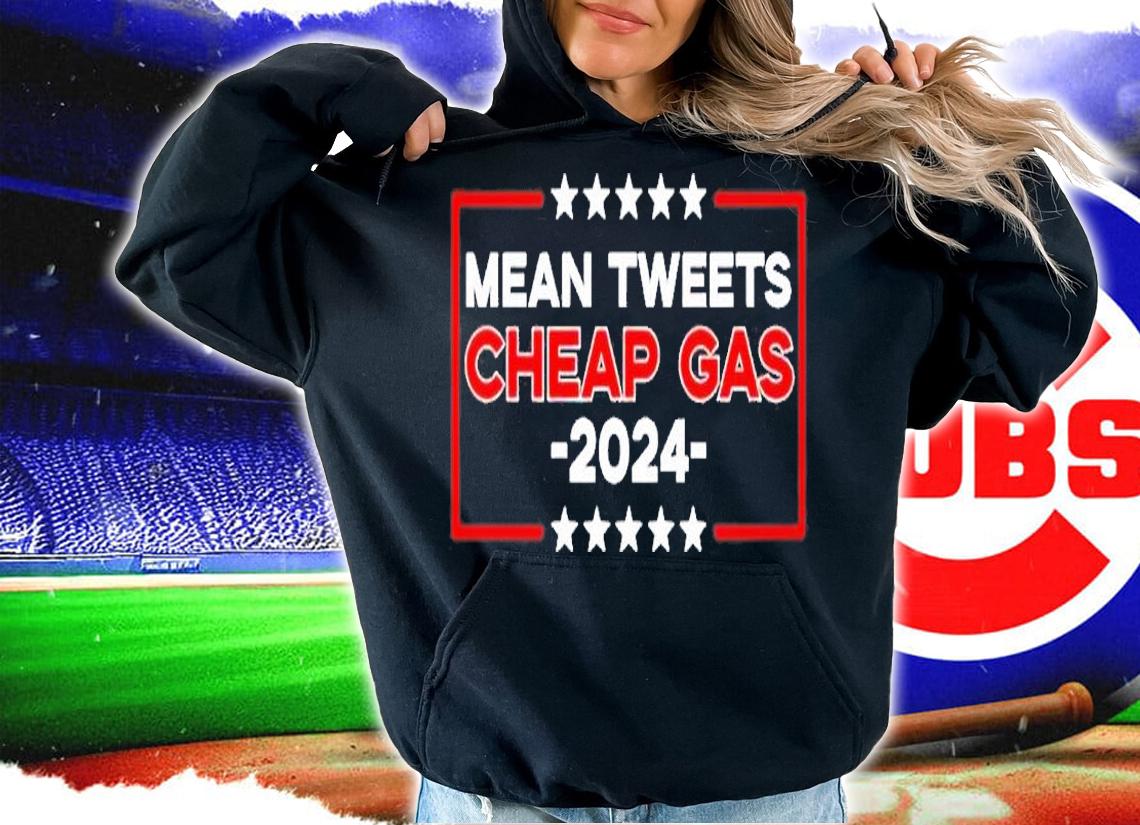 Mean Tweets Cheap Gas 2024 Womens T-Shirt hoodie