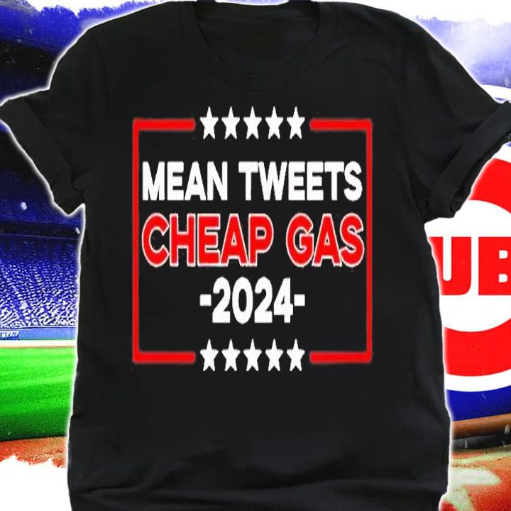 Mean Tweets Cheap Gas 2024 Womens T-Shirt shirt