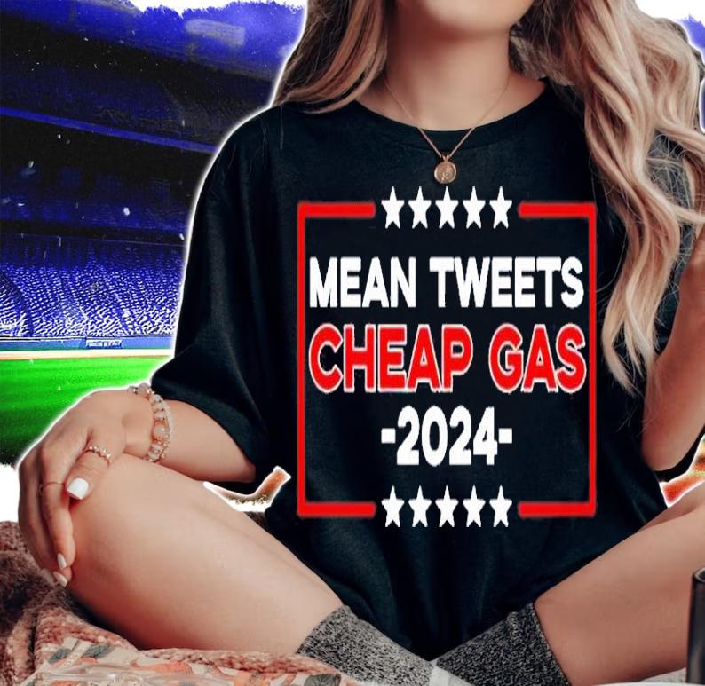 Mean Tweets Cheap Gas 2024 Womens T-Shirt woman shirt