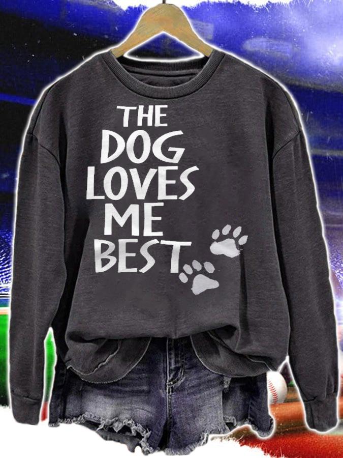 The Dog Loves Me Best Funny Dog Lover Shirt sweatshirt