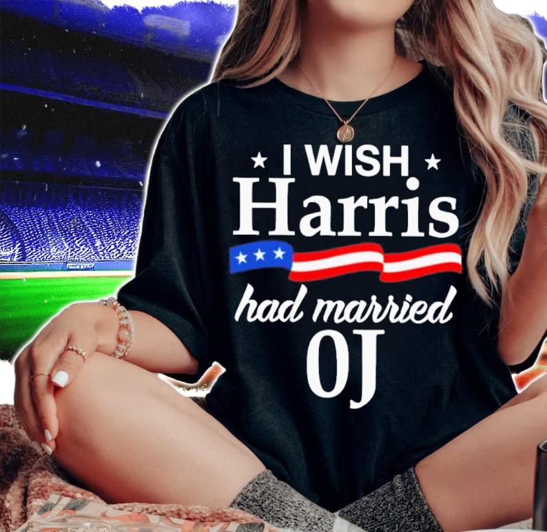 I Wish Harris Had Married 0J Shirt woman shirt