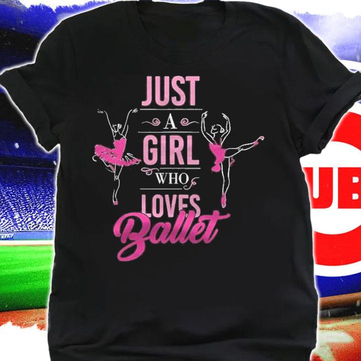 Just A Girl Who Loves Ballet Ballerina Dancing Dance Gift T-shirt