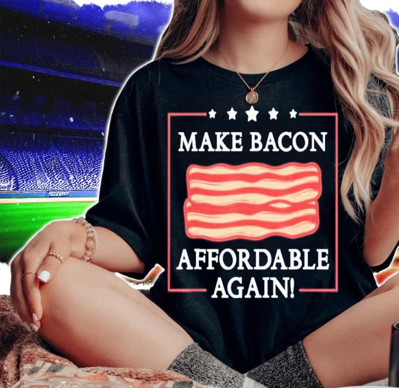 Make Bacon Affordable Again Shirt woman shirt