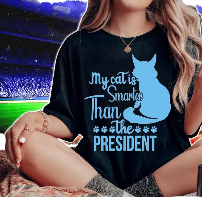 My Cat Is Smarter Than The President Funny Gift T-Shirt woman shirt