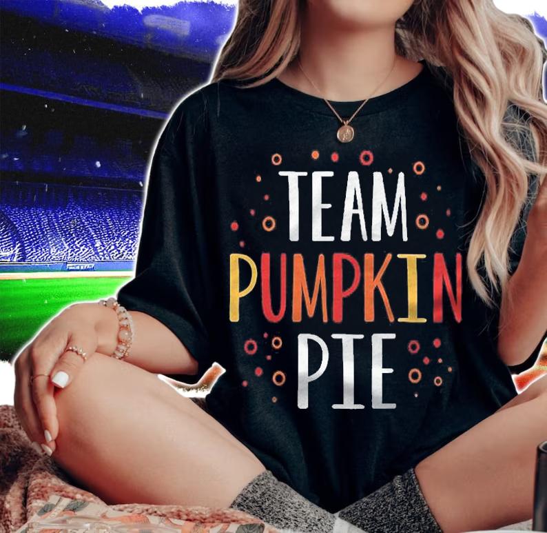 Team Pumpkin Pie Funny Thanksgiving Holiday Squad Group Gift Shirt woman shirt