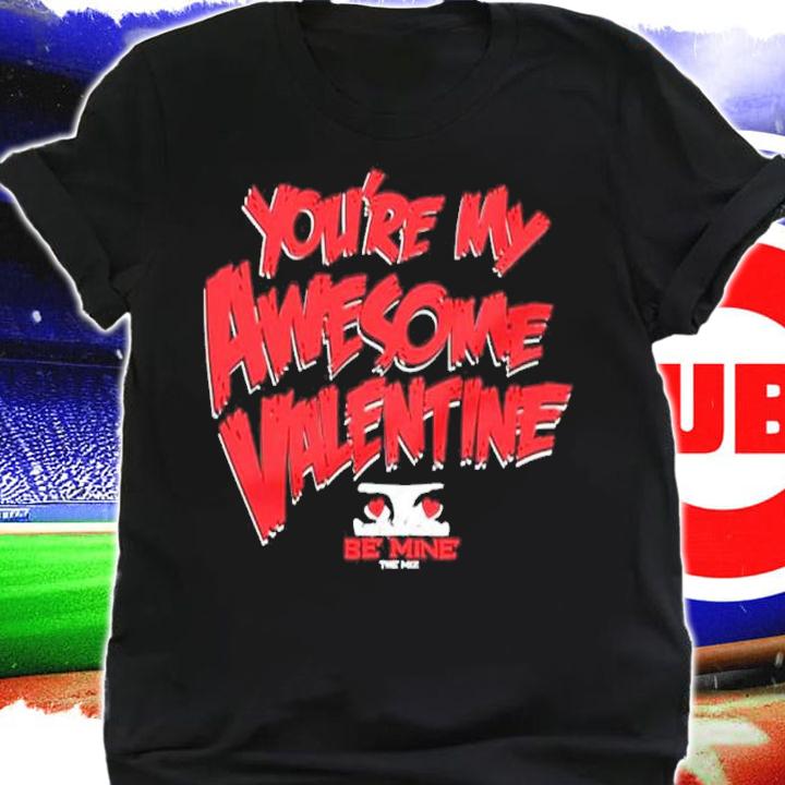 You're My Awesome Valentine The Miz Valentine's Day Shirt