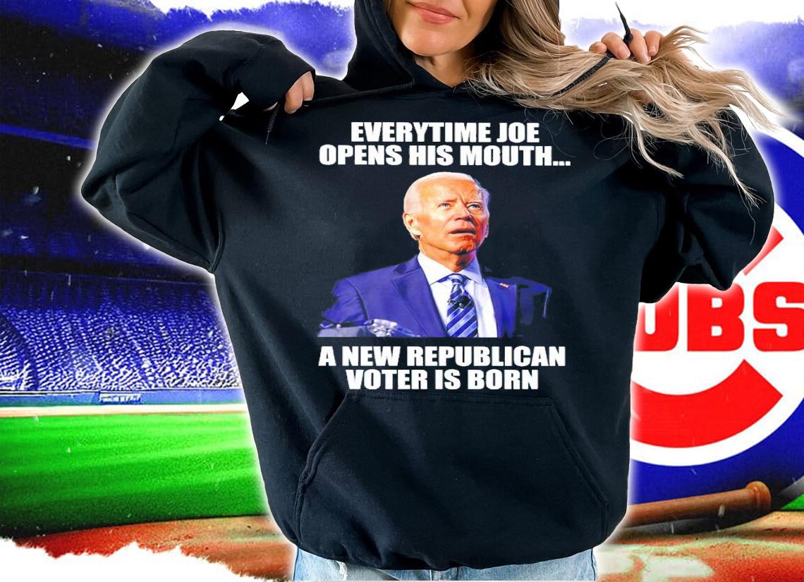 Every Time Joe Opens His Mouth A New Republican Voter Is Born Shirt