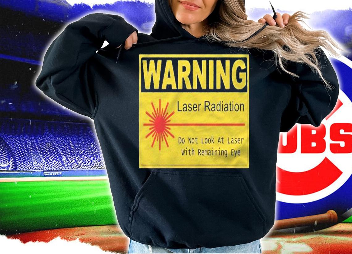 Funny Sign Laser Radiation Warning Sign Manufacturer Shirt hoodie